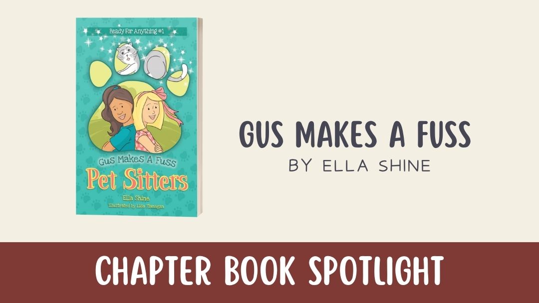 Chapter Book Spotlight: Gus Makes a Fuss by Ella Shine