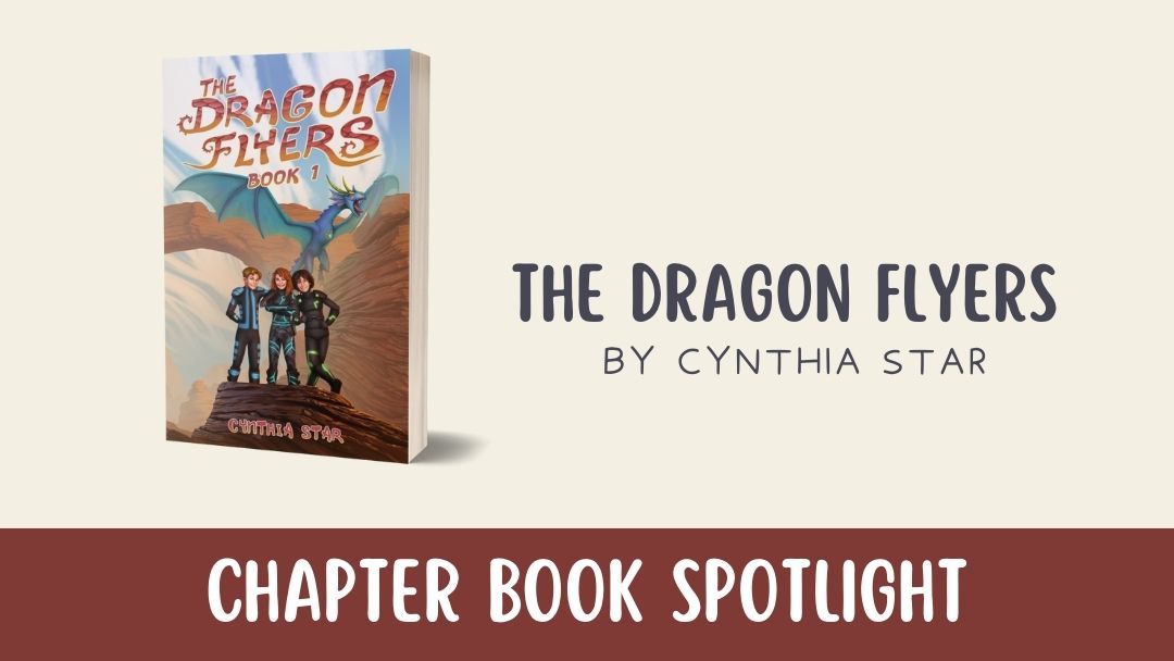 Chapter Book Spotlight: The Dragon Flyers by Cynthia Star