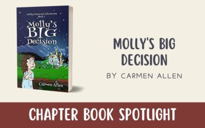 Chapter Book Spotlight: Molly’s Big Decision by Carmen Allen
