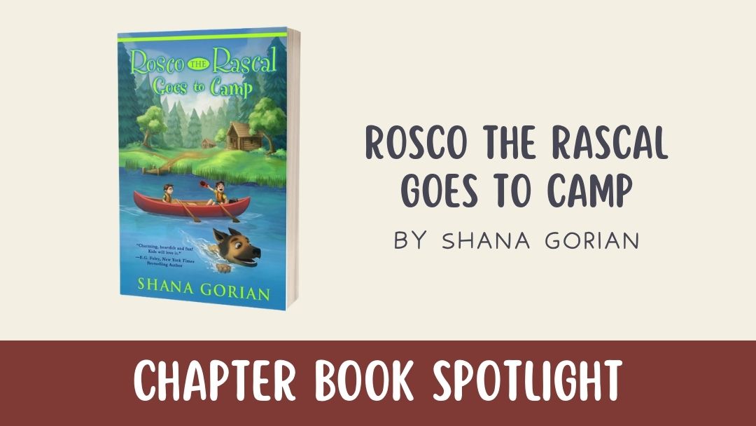 Chapter Book Spotlight: Rosco the Rascal Goes to Camp by Shana Gorian