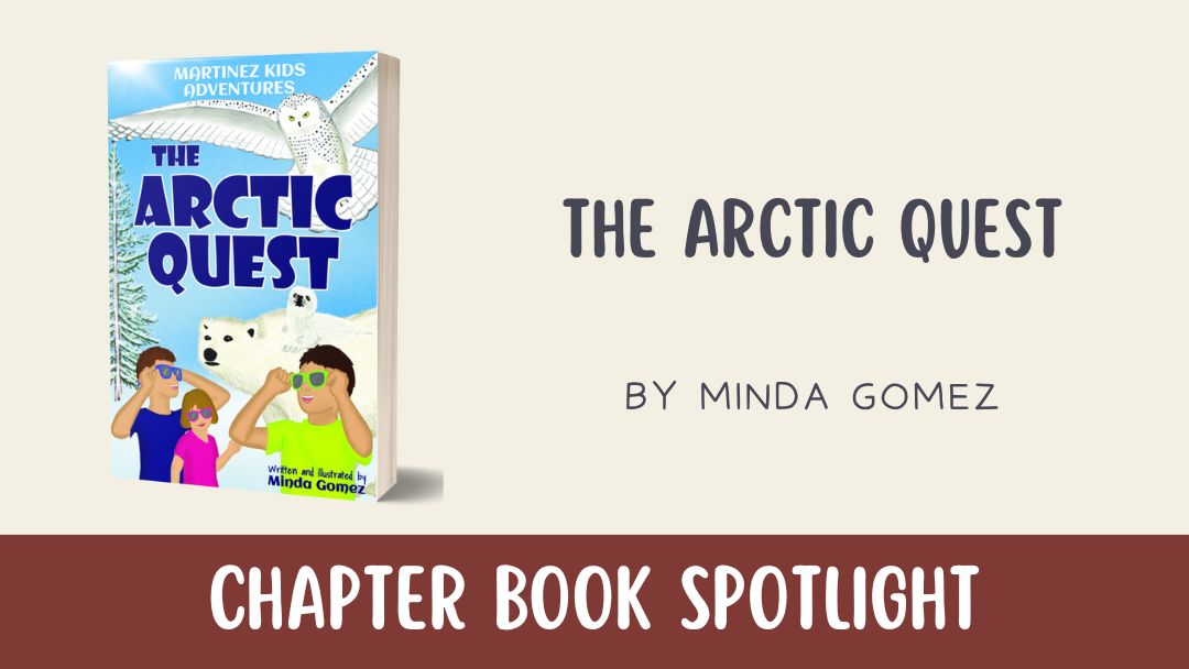 Chapter Book Spotlight: The Arctic Quest by Minda Gomez