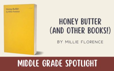 Middle Grade Spotlight: Honey Butter (And Other Books!) by Millie Florence