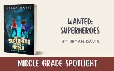 Middle Grade Spotlight: Wanted: Superheroes by Bryan Davis