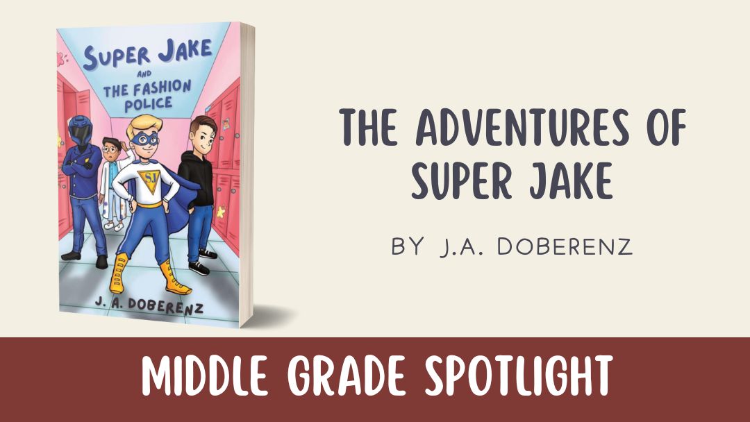 Middle Grade Spotlight: The Adventures of Super Jake by J.A. Doberenz
