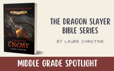 Middle Grade Spotlight: The Dragon Slayer Bible Series by Laurie Christine